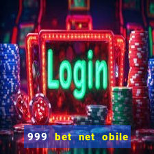 999 bet net obile conferir bilete